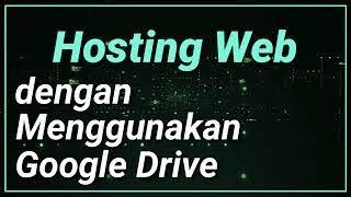 Hosting Web dengan Google Drive