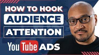 How To Hook And Hold Attention With YouTube Video Advertising