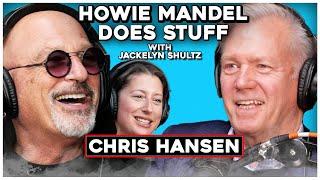 To Catch a Podcast with Chris Hansen | Howie Mandel Does Stuff #224