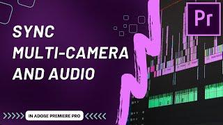 Multi-Camera Sync with Audio in Adobe Premiere Pro
