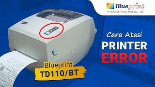 Tutorial Mengatasi Printer Error / Lampu Merah Menyala Printer Blueprint TD110 / TD110BT | BPVID#164