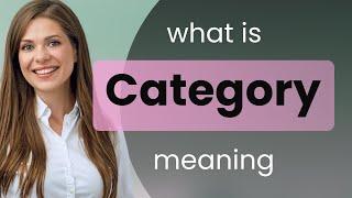 Category • CATEGORY meaning