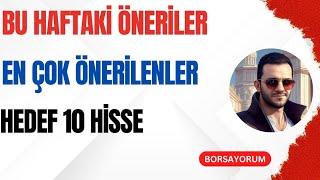 BU HAFTA EN ÇOK ÖNERİLEN 10 HİSSE | ARACI KURUMLARIN AL DEDİĞİ HİSSELER