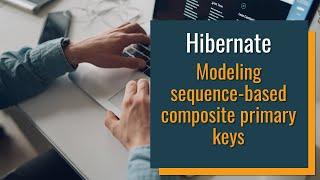 Modeling sequence-based composite primary keys with Hibernate