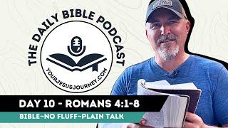 DAY 10 Romans 4:1-8 The Daily Bible Podcast from YourJesusJourney.com