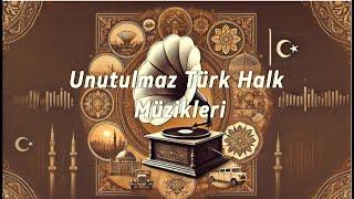 Unutulmaz Türk Halk Müzikleri