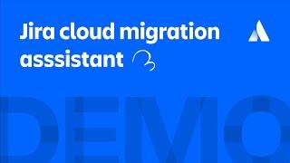 Jira Cloud Migration Assistant: Migrating users and data