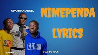 Guardian Angel - NIMEPENDA (Official Lyric Video) ft. Deus Derrick & Sammy G