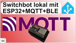 Switchbot ESP32 BLE MQTT Home Assistant Integration - ESP32 mit Arduino flashen [Tutorial]