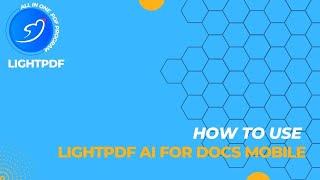 [LightPDF FAQ] How to Use LightPDF AI for Docs on Mobile Phones