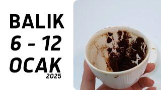 BALIK BURCU 6 - 12 OCAK 2025 Haftalık Burç Yorumları ( Kahve Falı )