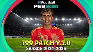 EFootball PES 2021 | T99 PATCH V7.0 / 2024/25 SEASON