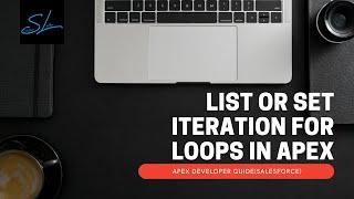 15. Control Flow Statements in Apex (List or Set Iteration For loops) - Apex Developer Guide