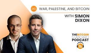 242.War, Palestine, and Bitcoin with Simon Dixon