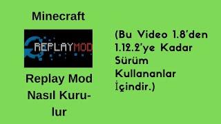 Minecraft Replay Mod Nasıl Kurulur?(1.8'den 1.12.2'ye Kadar)