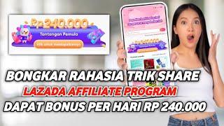 CARA SHARE LINK LAZADA AFFILIATE & DAPAT BANYAK PESANAN BONUS RP 240.000 PERHARI