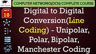 L10: Digital to Digital Conversion(Line Coding) - Unipolar, Polar, Bipolar, Manchester Coding