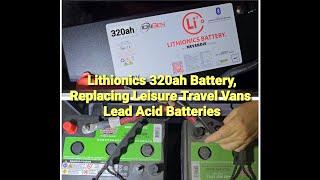 Lithionics 320ah Lithium battery, Replacing Leisure Travel Vans Unity Lead Acid Batteries 