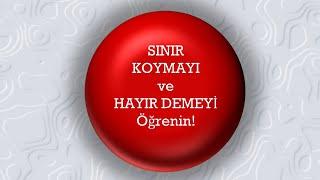 SINIR KOYMAYI ve HAYIR DEMEYİ öğrenin!