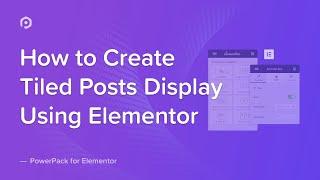 How to Add a Tiled Posts Display on Your Website Using Elementor | PowerPack Elements Addon