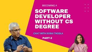 Becoming a Software Developer without CS degree-chat with Dorai Thodla- PART 2