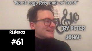 RLReacts #61: "Worst Logo Rebrands of 2024" by Peter John