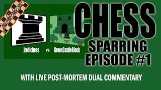 Chess Sparring #1 - jrobichess vs GreenCastleBlock - With Dual Commentary Post-Mortem