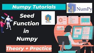 35. Seed Function in Numpy (An Important Concept for Machine Learning)