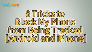 How to Block My Phone from Being Tracked? [Top 8 Tricks]