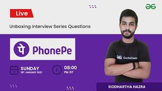 Unboxing Interview Series Question | PhonePe | Siddharth Hazra | GeeksforGeeks Practice