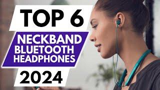 Top 6 Best Neckband Bluetooth Headphones In 2024