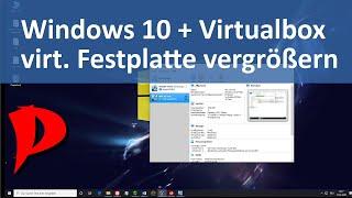 Windows 10 | VirtualBox | Virtuelle Festplatte vergrößern