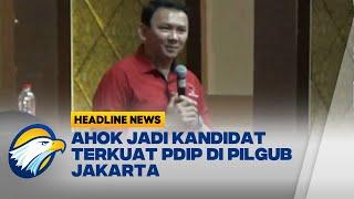 PDIP: AHOK Jadi Kandidat Terkuat di Pilgub Jakarta