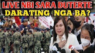 LIVE NBI ITO NA SARA DUTERTE DARATING   NGA BA?