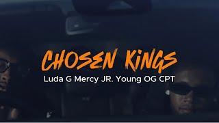 Chosen Kings - Luda G, Young OG CPT & Mercy JR. prod by BlueJay (Official Music Video)