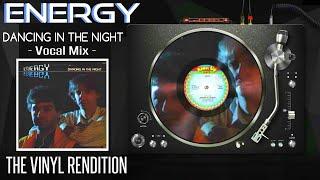 Energy : Dancing In The Night (Vocal Version) | The Vinyl Rendition