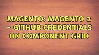 Magento: Magento 2 - GitHub credentials on component grid