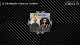 12. GRÜNDERTALK - BÖRSE UND EINHÖRNER