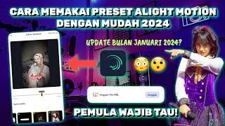 CARA MEMAKAI PRESET ALIGHT MOTION BAGI PEMULA TERBARU 2024