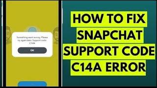 How to Fix Snapchat Support Code C14A Error in 2023 (Easy Solution)