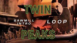 Twin Peaks - Sawmill Intro Extended - Not an Endless Loop though