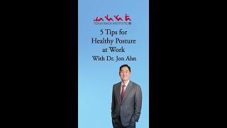 5 Tips for Healthy Posture at Work with Dr. Jon Ahn at Texas Back Institute