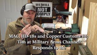 MAC, HD-18s and Copper Customs III: Tim at Military Arms Channel Responds to Me