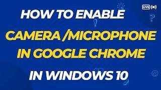 How To Enable/Disable Camera & Microphone In Chrome PC/Laptop