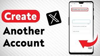 How To Create Another Account In X (Twitter) - Full Guide