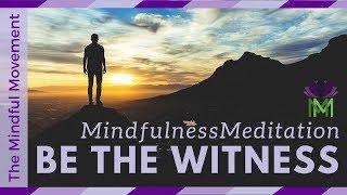 Mindfulness Meditation to Observe the Self, Be the Witness | Mindful Movement