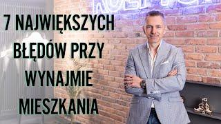 7 NAJWIĘKSZYCH BŁĘDÓW PRZY WYNAJMIE MIESZKANIA