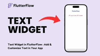 Text Widget in FlutterFlow: How to Add & Style Text