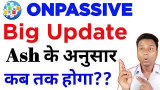 Onpassive Latest Update | Onpassive Income Update | Dhillon Sir Update