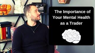 The Importance of Your Mental Health as a Trader